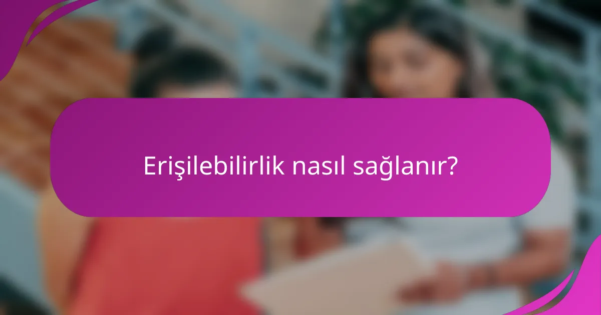 Erişilebilirlik nasıl sağlanır?