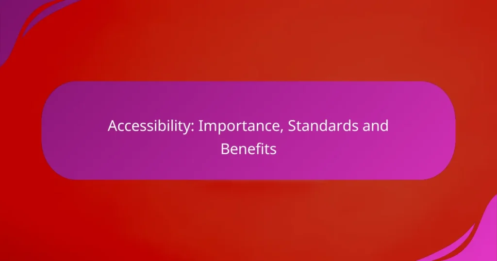Erişilebilirlik: Önemi, Standartları ve Faydaları