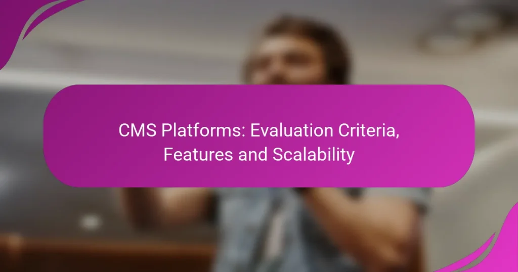 CMS Platformları: Değerlendirme Kriterleri, Özellikler ve Ölçeklenebilirlik