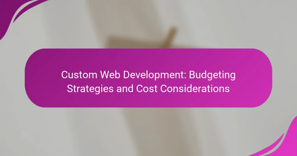 Özel Web Geliştirme: Bütçeleme Stratejileri ve Maliyet Değerlendirmeleri