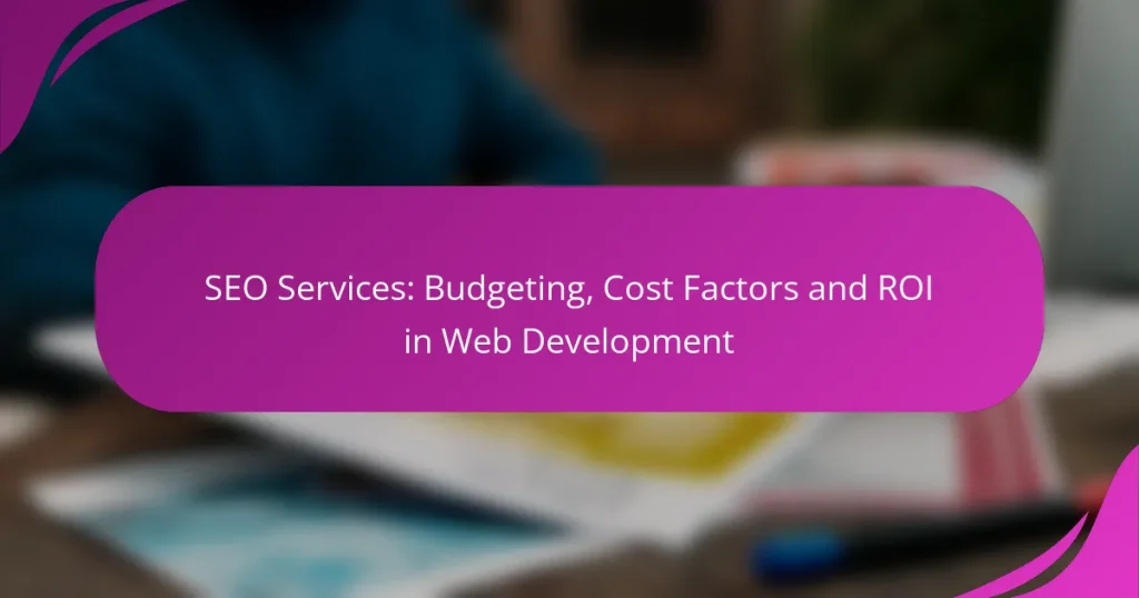SEO Hizmetleri: Web Geliştirmede Bütçeleme, Maliyet Faktörleri ve YG