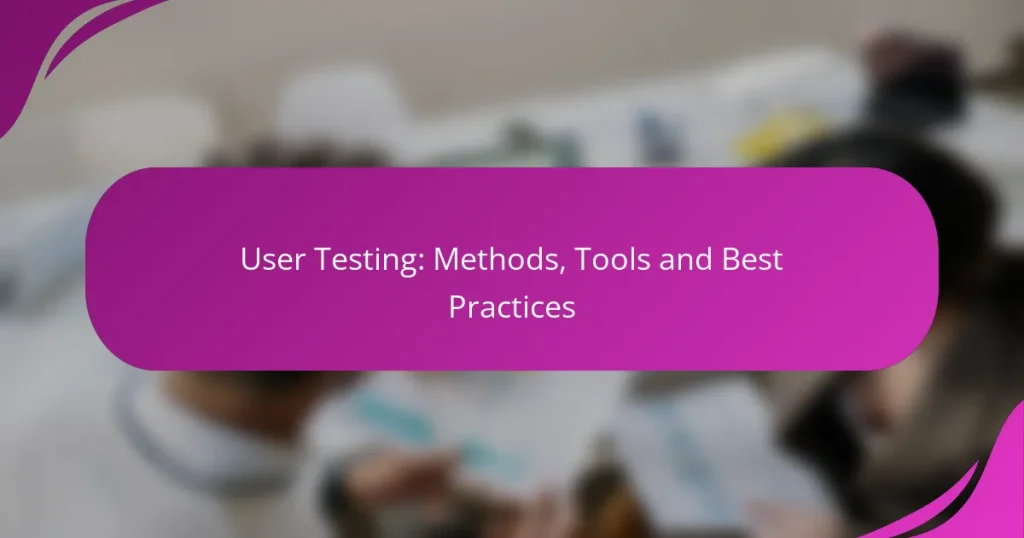 Kullanıcı Testi: Yöntemler, Araçlar ve En İyi Uygulamalar