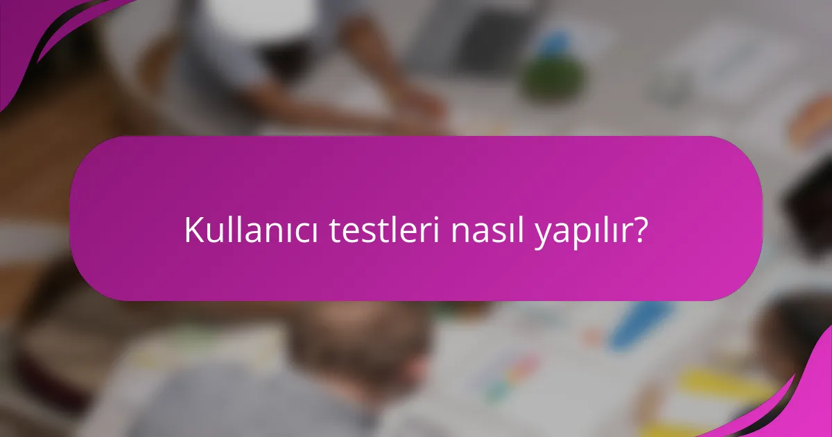 Kullanıcı testleri nasıl yapılır?
