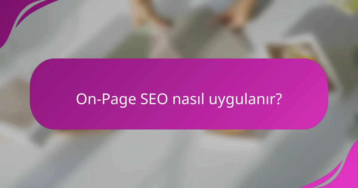 On-Page SEO nasıl uygulanır?