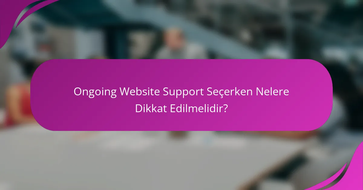 Ongoing Website Support Seçerken Nelere Dikkat Edilmelidir?