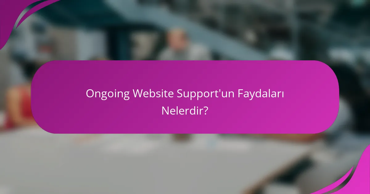 Ongoing Website Support'un Faydaları Nelerdir?