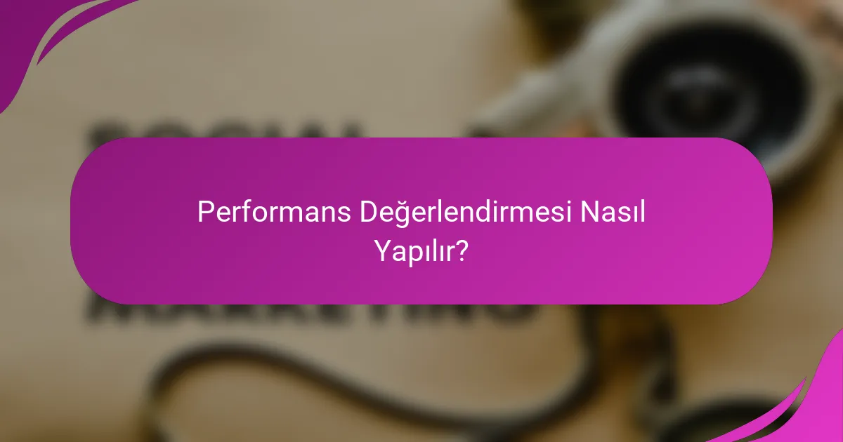 Performans Değerlendirmesi Nasıl Yapılır?