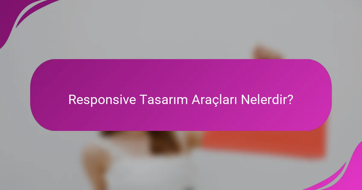 Responsive Tasarım Araçları Nelerdir?