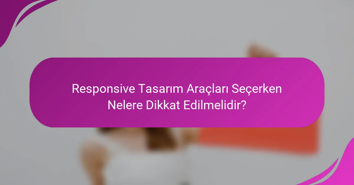Responsive Tasarım Araçları Seçerken Nelere Dikkat Edilmelidir?