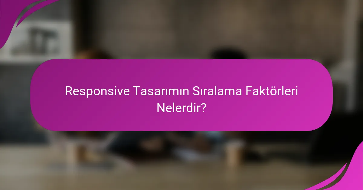 Responsive Tasarımın Sıralama Faktörleri Nelerdir?
