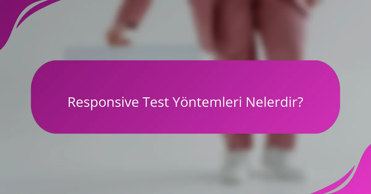 Responsive Test Yöntemleri Nelerdir?