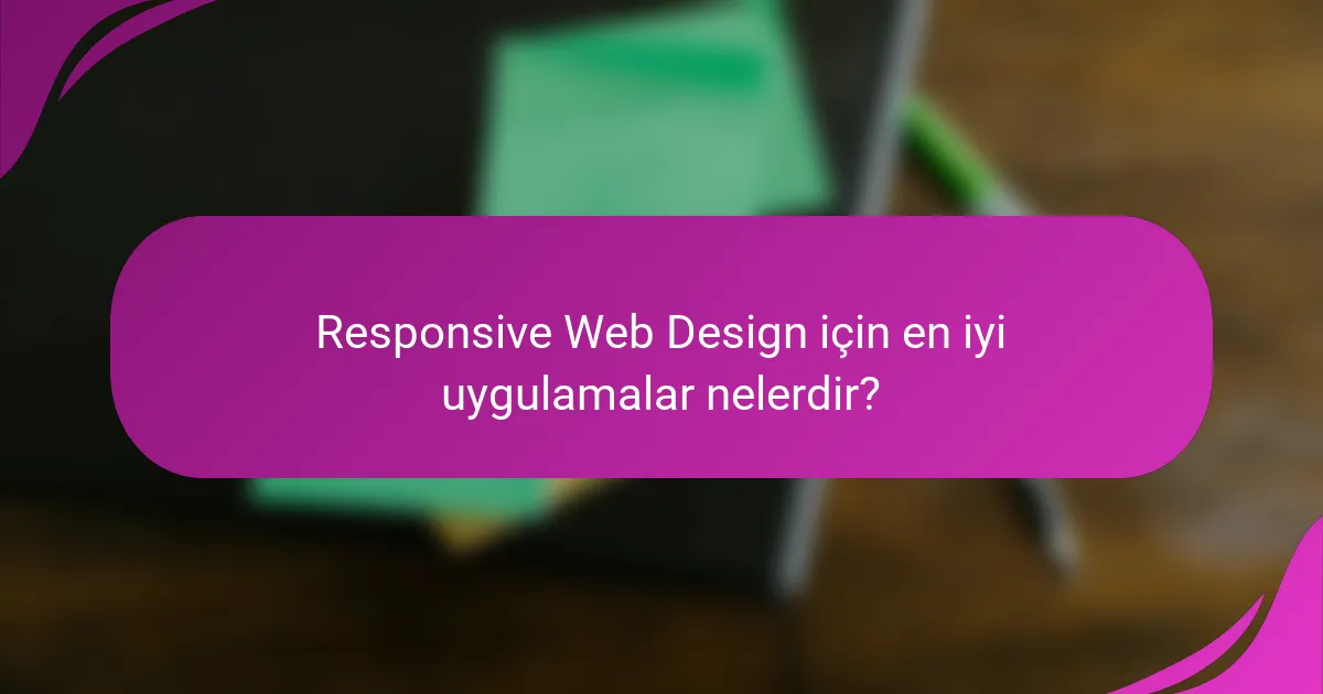 Responsive Web Design için en iyi uygulamalar nelerdir?