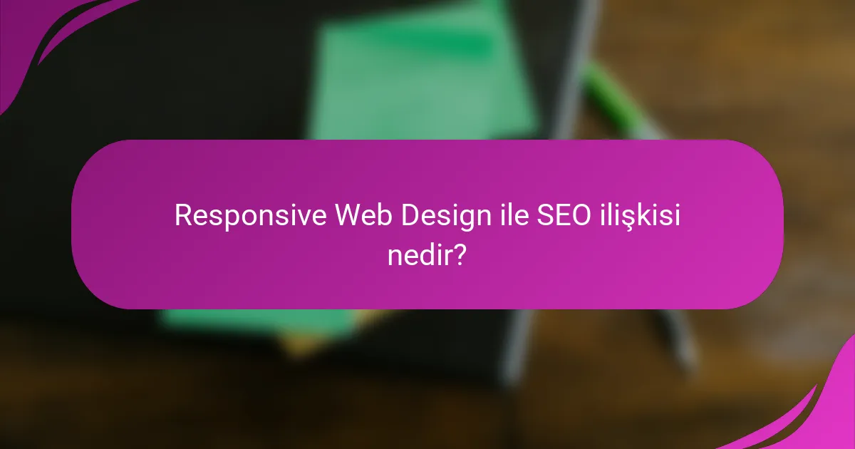 Responsive Web Design ile SEO ilişkisi nedir?