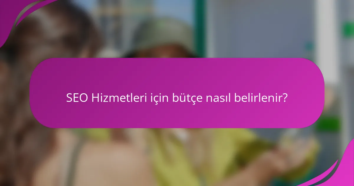 SEO Hizmetleri için bütçe nasıl belirlenir?