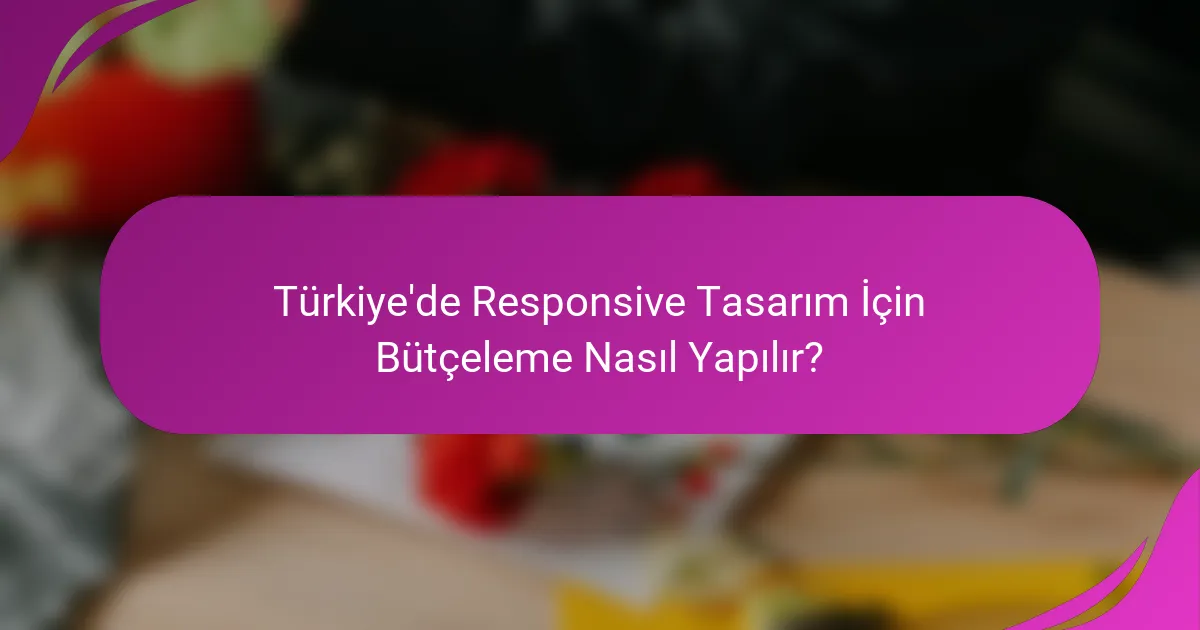 Türkiye'de Responsive Tasarım İçin Bütçeleme Nasıl Yapılır?