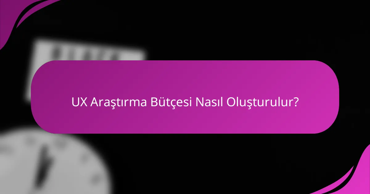 UX Araştırma Bütçesi Nasıl Oluşturulur?