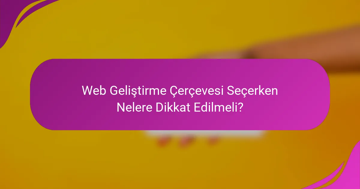 Web Geliştirme Çerçevesi Seçerken Nelere Dikkat Edilmeli?